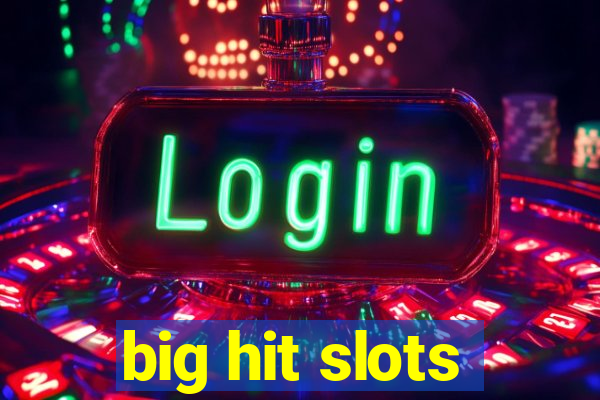 big hit slots