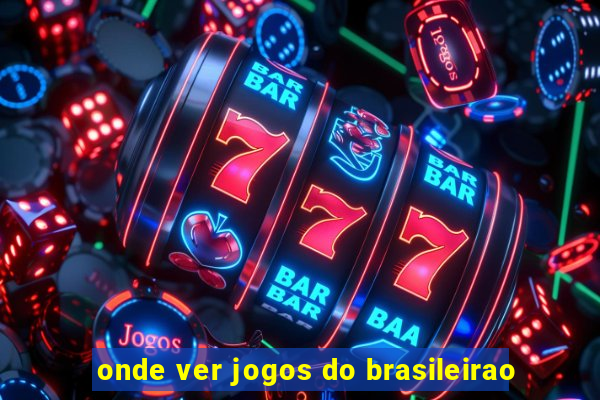 onde ver jogos do brasileirao