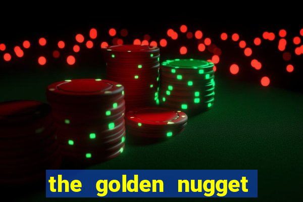 the golden nugget hotel and casino