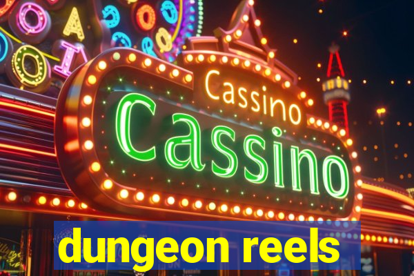 dungeon reels