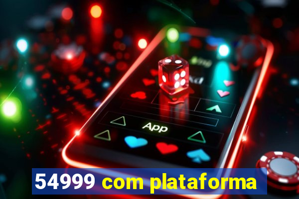 54999 com plataforma