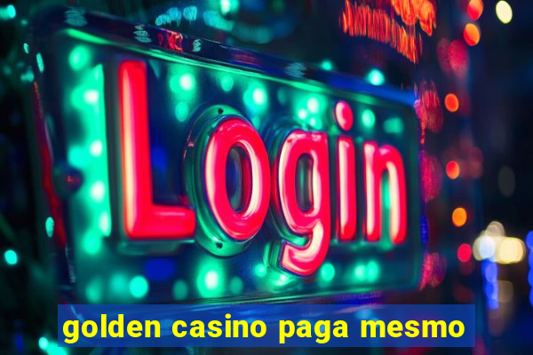 golden casino paga mesmo