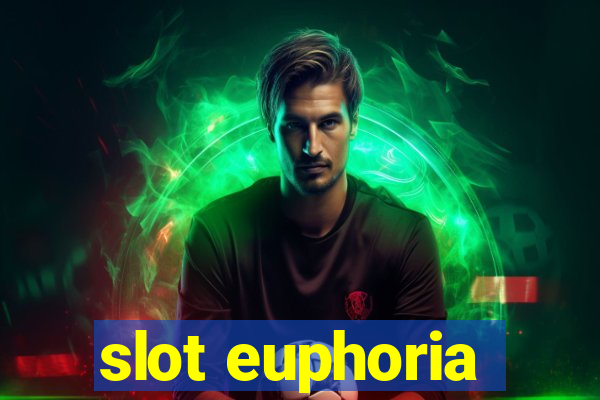 slot euphoria