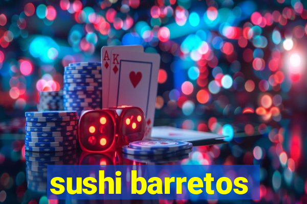 sushi barretos