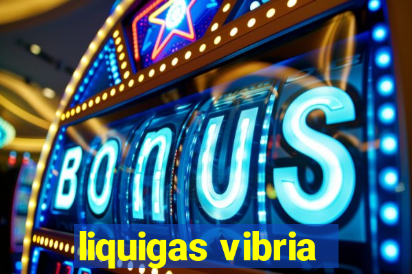 liquigas vibria