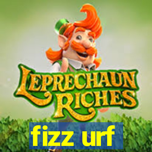 fizz urf