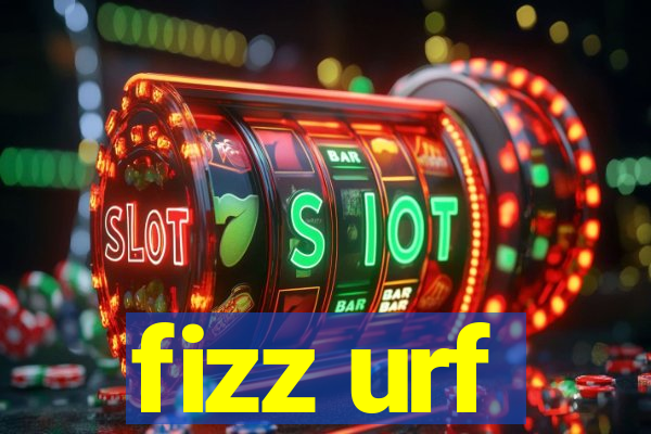 fizz urf