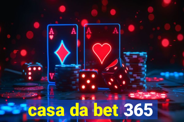 casa da bet 365