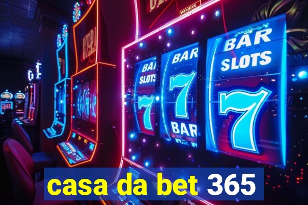 casa da bet 365