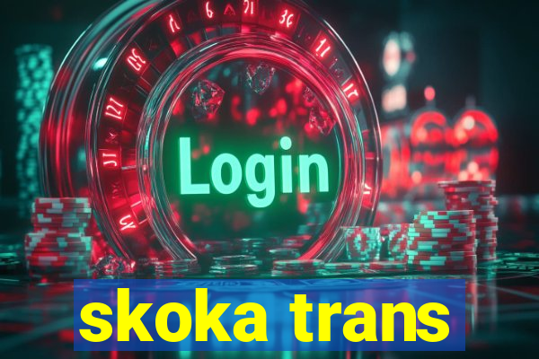 skoka trans