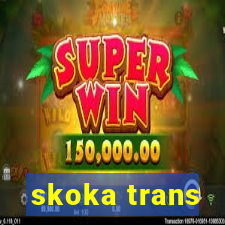 skoka trans