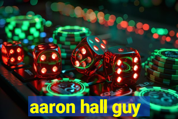 aaron hall guy