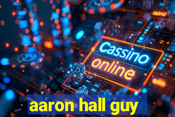 aaron hall guy