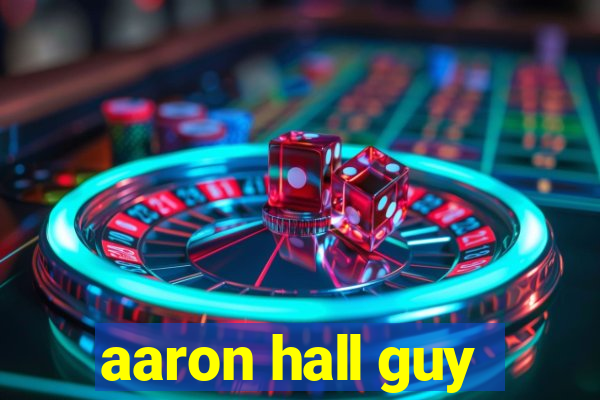 aaron hall guy