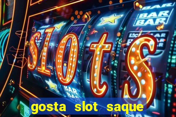 gosta slot saque em processamento