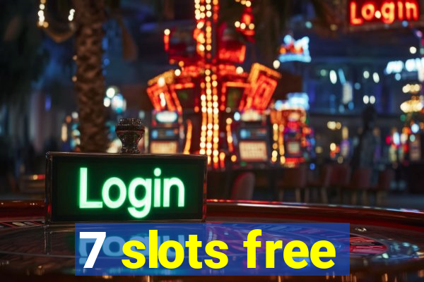 7 slots free