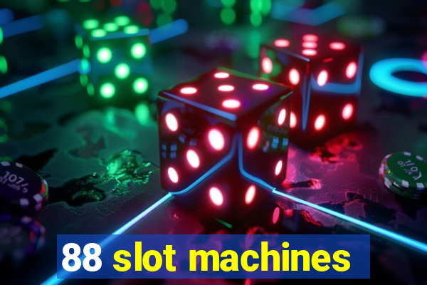 88 slot machines