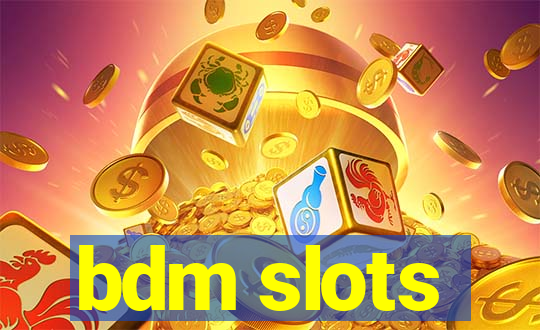 bdm slots