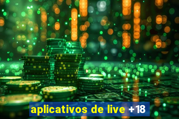 aplicativos de live +18