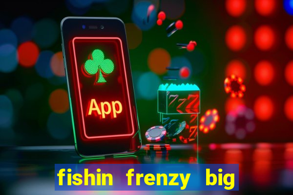 fishin frenzy big catch jackpot king slot