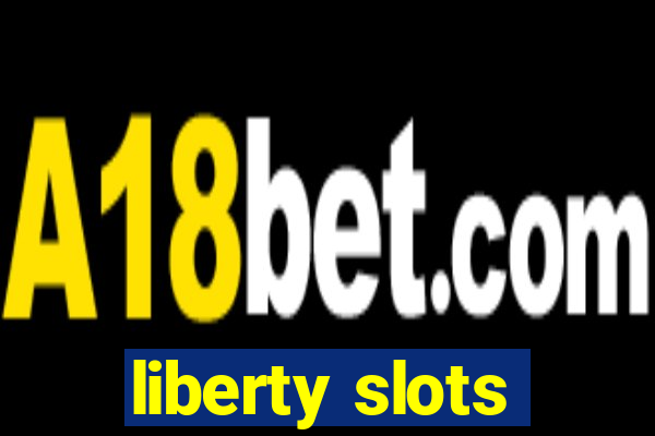 liberty slots