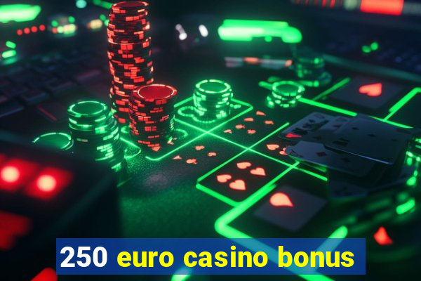 250 euro casino bonus