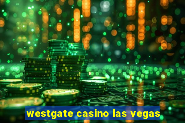 westgate casino las vegas