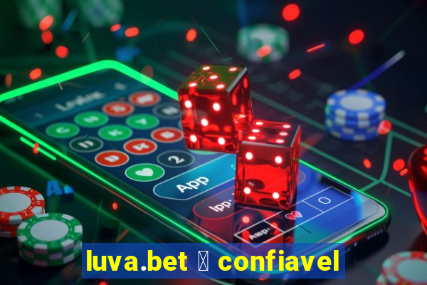 luva.bet 茅 confiavel