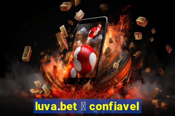 luva.bet 茅 confiavel