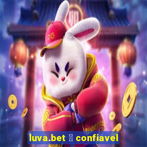 luva.bet 茅 confiavel