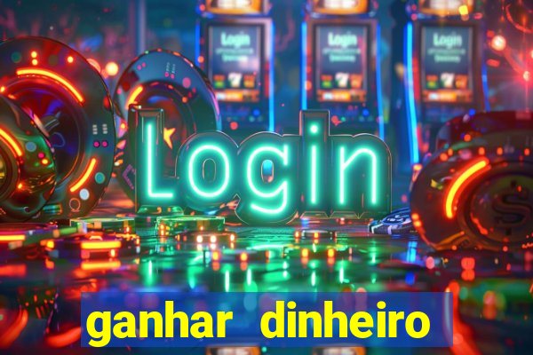 ganhar dinheiro jogando gratis