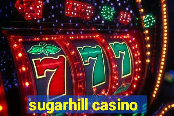 sugarhill casino