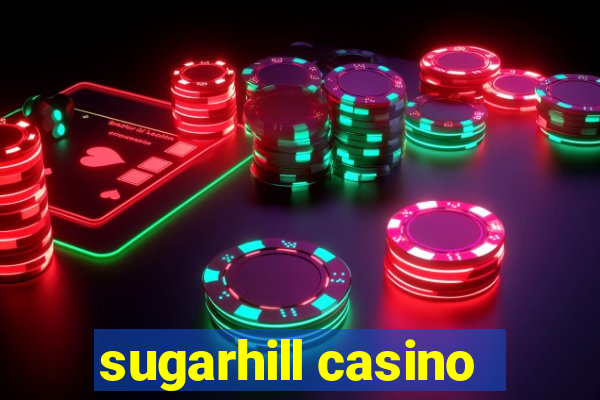 sugarhill casino