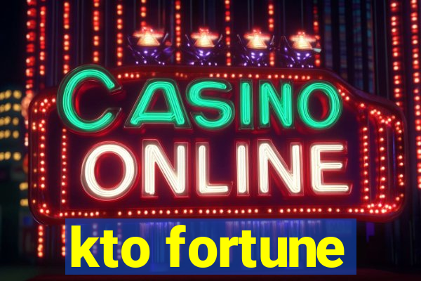 kto fortune