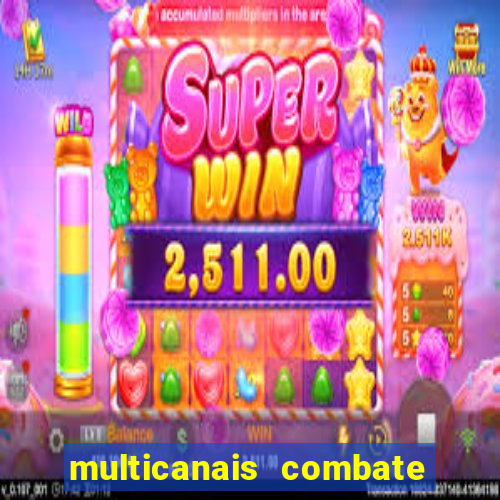 multicanais combate ao vivo