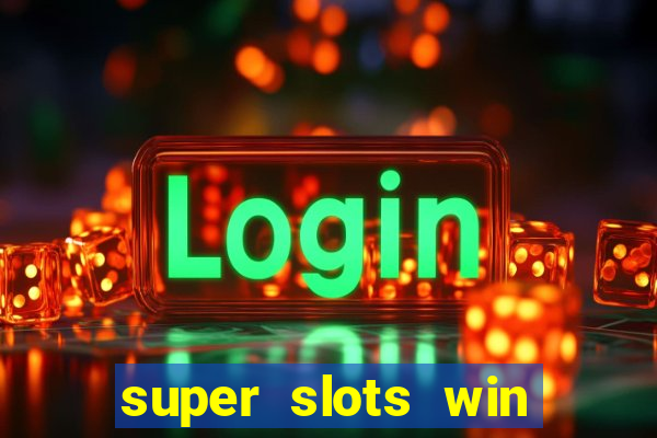 super slots win real cash