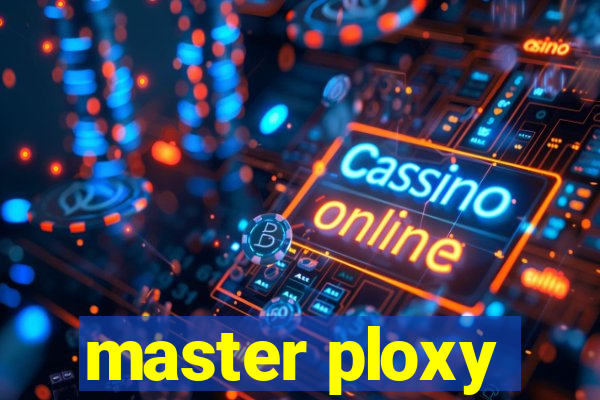 master ploxy