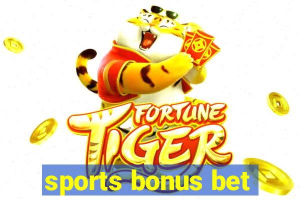 sports bonus bet