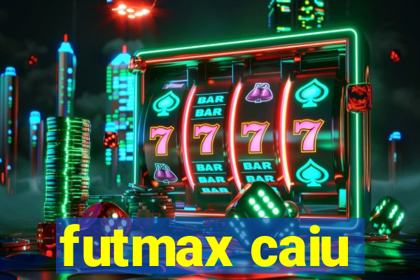 futmax caiu