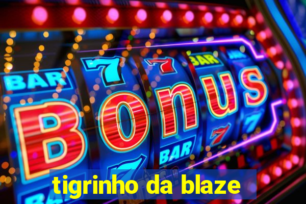 tigrinho da blaze