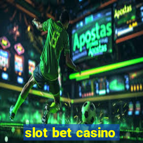 slot bet casino