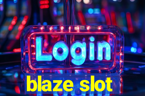 blaze slot