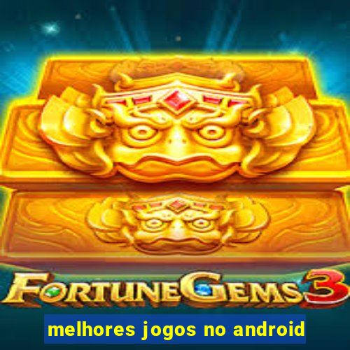 melhores jogos no android