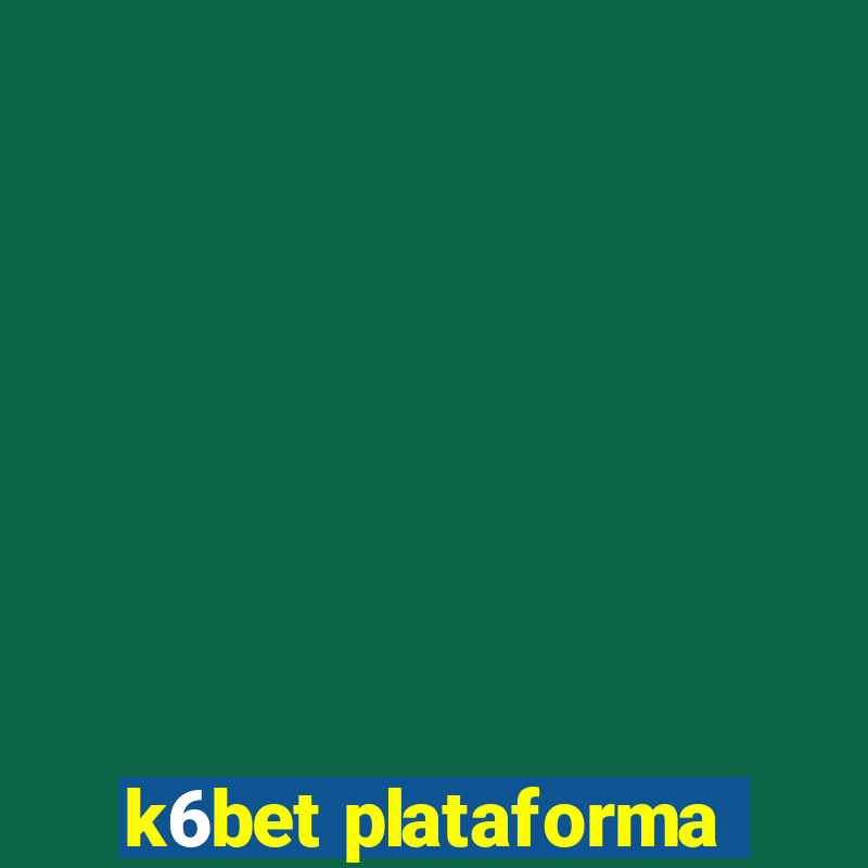 k6bet plataforma