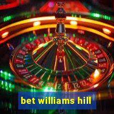 bet williams hill