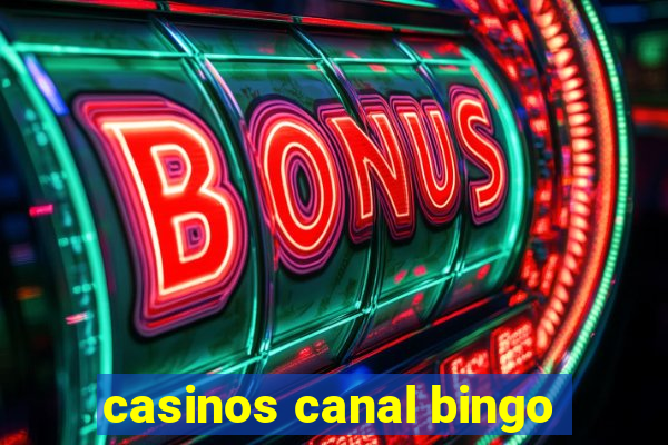 casinos canal bingo