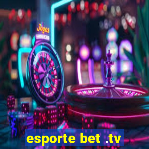 esporte bet .tv