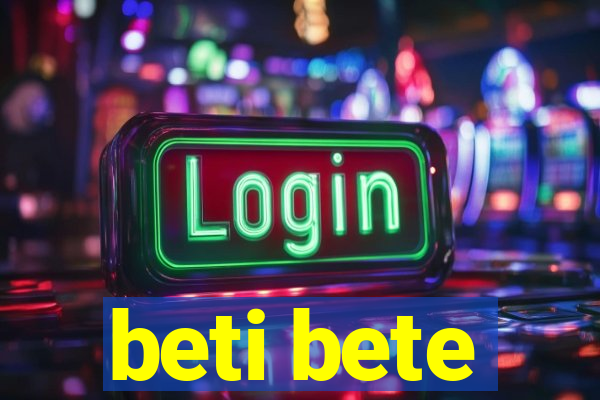 beti bete