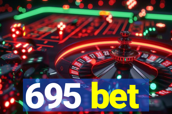 695 bet