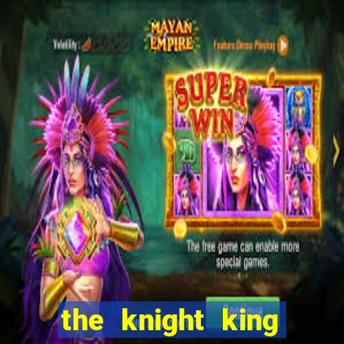 the knight king who returned with a god wiki